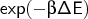 $exp(-\beta\Delta E)$
