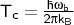 $T_c=\frac{\hbar \omega_b}{2\pi k_B}$